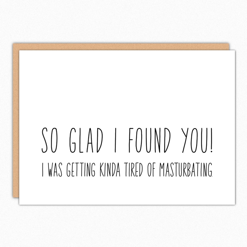 So Glad I Found You- Funny & Naughty Valentine Greeting Card